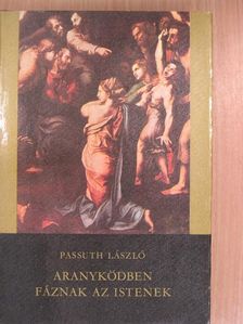 Passuth László - Aranyködben fáznak az istenek [antikvár]