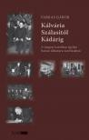 Farkas Gábor - Kálvária Szálasitól Kádárig