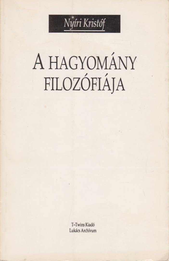 Nyíri Kristóf - A hagyomány filozófiája [antikvár]