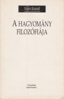 Nyíri Kristóf - A hagyomány filozófiája [antikvár]