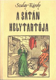 SZALAY KÁROLY - A sátán helytartója [antikvár]