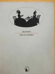 Lytton Strachey - Scénes de conversation [antikvár]