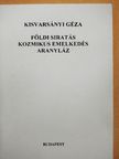 Kisvarsányi Géza - Földi siratás, kozmikus emelkedés, aranyláz [antikvár]