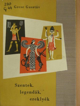 Gecse Gusztáv - Szentek, legendák, ereklyék [antikvár]