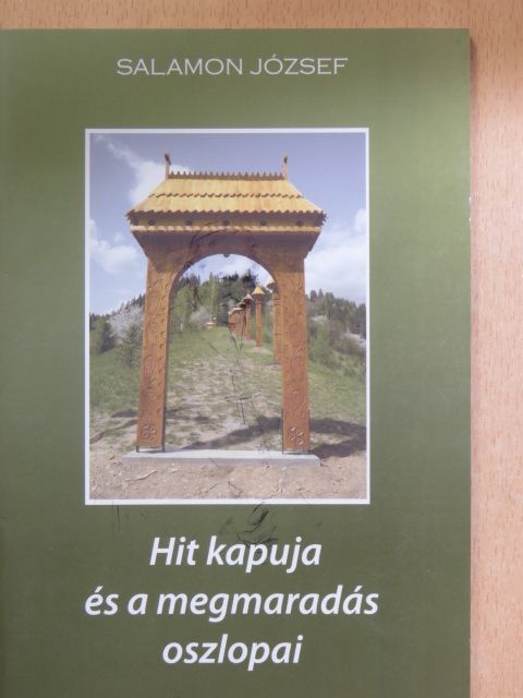Salamon József - Hit kapuja és a megmaradás oszlopai [antikvár]