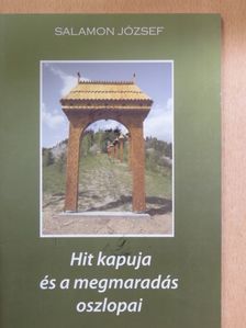 Salamon József - Hit kapuja és a megmaradás oszlopai [antikvár]