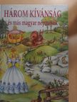 Három kívánság és más magyar népmesék [antikvár]