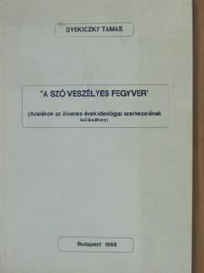 Gyekiczky Tamás - "A szó veszélyes fegyver" [antikvár]