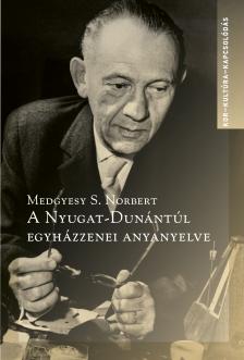 Medgyesy S.Norbert - A Nyugat-Dunántúl egyházzenei anyanyelve