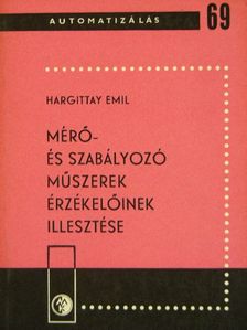 Hargittay Emil - Mérő- és szabályozó műszerek érzékelőinek illesztése [antikvár]
