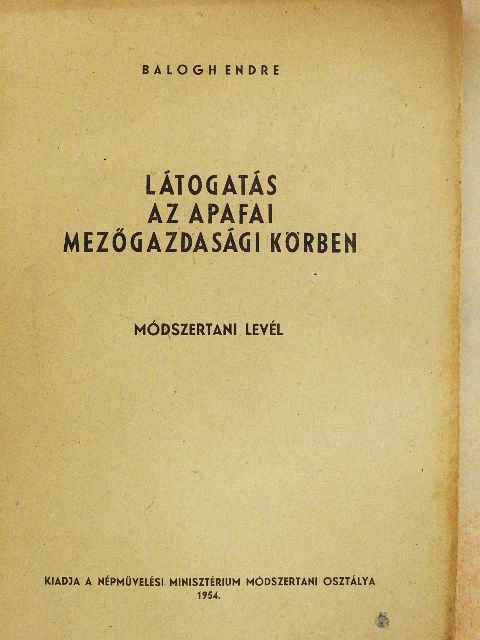 Balogh Endre - Látogatás az Apafai Mezőgazdasági Körben [antikvár]