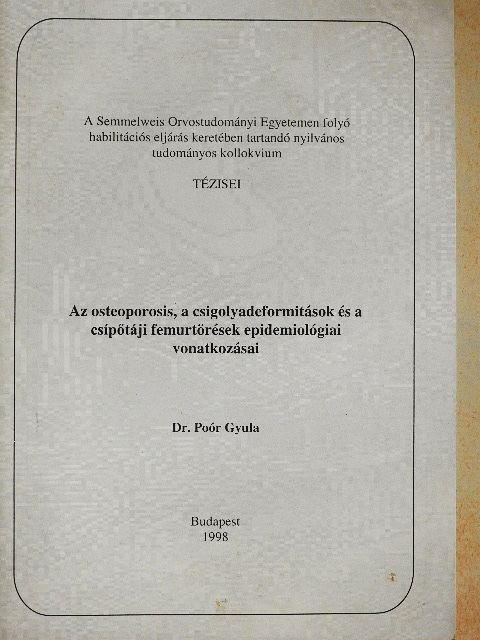 Dr. Poór Gyula - Az osteoporosis, a csigolyadeformitások és a csípőtáji femurtörések epidemiológiai vonatkozásai [antikvár]