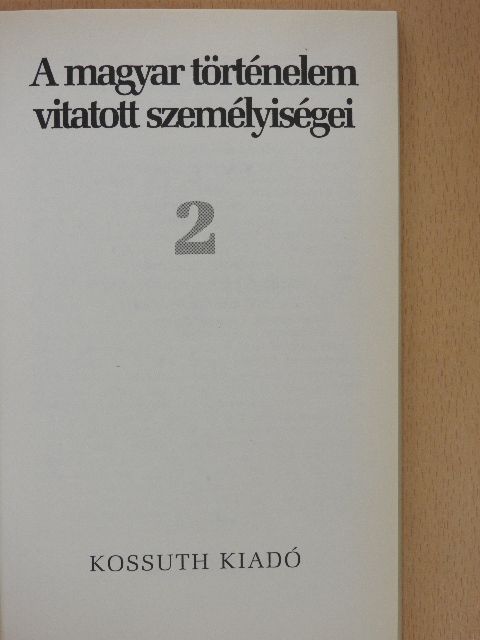 Ablonczy Balázs - A magyar történelem vitatott személyiségei 2. [antikvár]