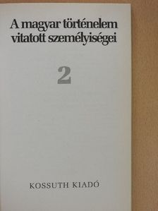 Ablonczy Balázs - A magyar történelem vitatott személyiségei 2. [antikvár]