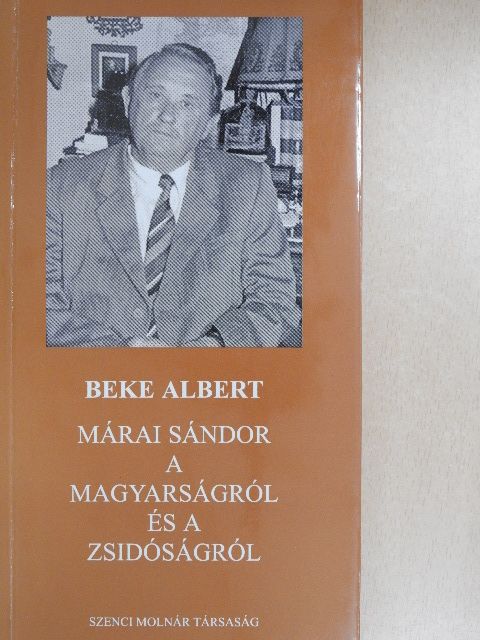 Beke Albert - Márai Sándor a magyarságról és a zsidóságról [antikvár]