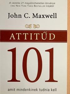 John C. Maxwell - Attitűd 101 [antikvár]