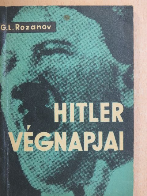 G. L. Rozanov - Hitler végnapjai [antikvár]