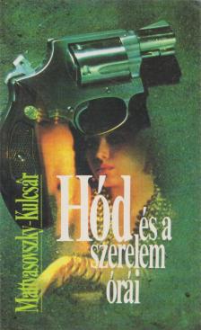Mattyasovszky Jenő, Kulcsár Ödön - Hód és a szerelem órái [antikvár]