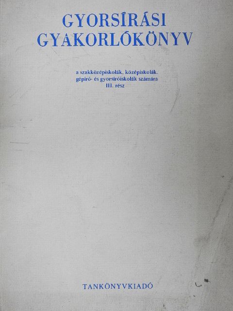 Dr. Kappa György - Gyorsírási gyakorlókönyv a szakközépiskolák, középiskolák, gépíró- és gyorsíróiskolák számára III. rész [antikvár]