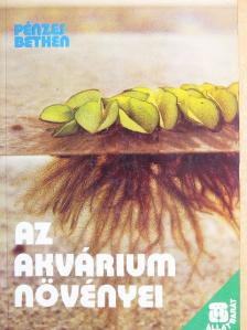 Pénzes Bethen - Az akvárium növényei [antikvár]