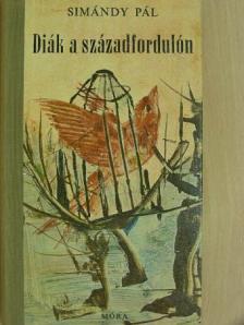 Simándy Pál - Diák a századfordulón [antikvár]