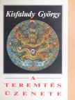 Kisfaludy György - A teremtés üzenete [antikvár]