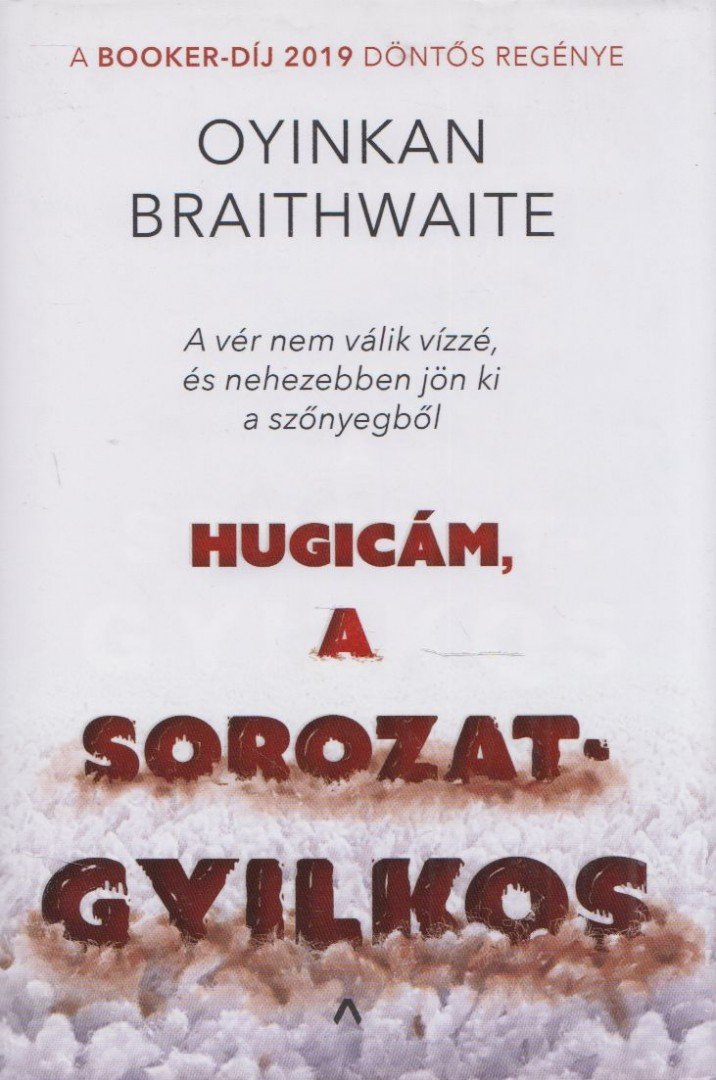 Oyinkan Braithwaite - Hugicám, a sorozatgyilkos [antikvár]