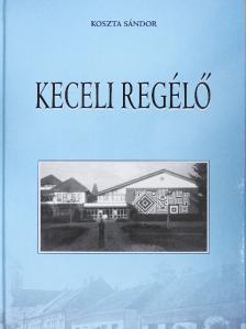 Koszta Sándor - Keceli regélő [antikvár]