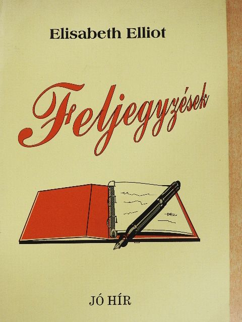 Elisabeth Elliot - Feljegyzések [antikvár]
