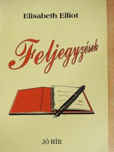 Elisabeth Elliot - Feljegyzések [antikvár]