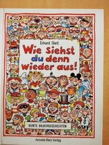 Erhard Dietl - Wie siehst du denn wieder aus! [antikvár]