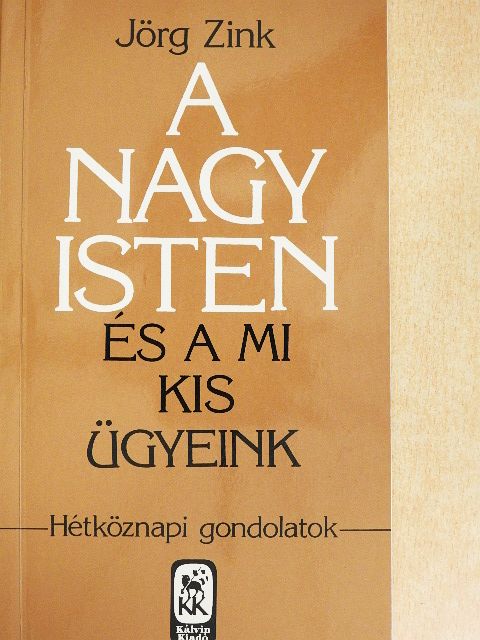 Jörg Zink - A nagy Isten és a mi kis ügyeink [antikvár]