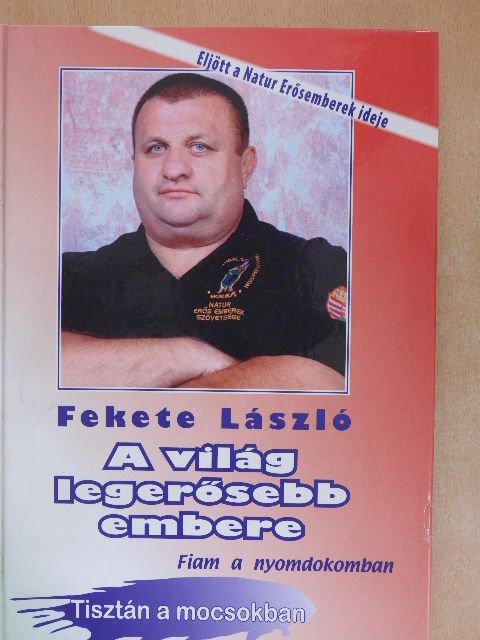 Fekete László - A világ legerősebb embere [antikvár]