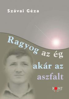 Szávai Géza - Ragyog az ég, akár az aszfalt [antikvár]