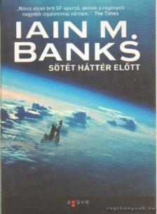 Iain M. Banks - Sötét háttér előtt [antikvár]