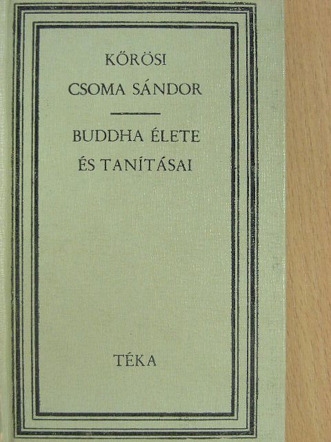 Kőrösi Csoma Sándor - Buddha élete és tanításai [antikvár]