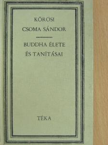 Kőrösi Csoma Sándor - Buddha élete és tanításai [antikvár]