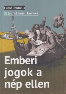 Jean-Louis Harouel - Emberi jogok a nép ellen [antikvár]