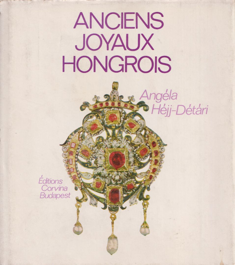 HÉJJ-DÉTÁRI ANGÉLA - Anciens joyaux Hongrois [antikvár]