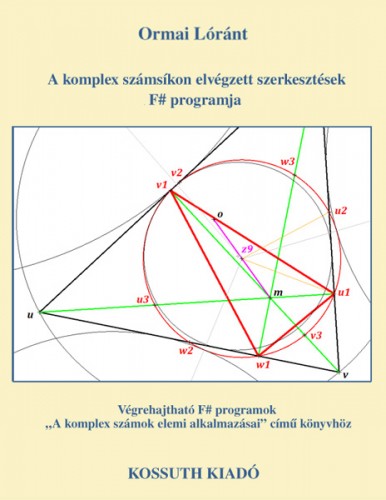 Lóránt Ormai - A komplex számsíkon elvégzett szerkesztések F; programja [eKönyv: pdf]
