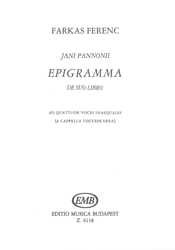 Farkas Ferenc - EPIGRAMMA DE SUO LIBRO A CAPELLA VEGYESKARRA