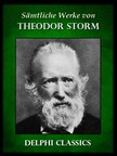 Theodor Storm - Saemtliche Werke von Theodor Storm (Illustrierte) [eKönyv: epub, mobi]