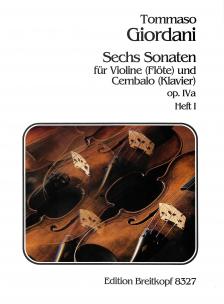 GIORDANI,TOMMASO - SECHS SONATEN FÜR VIOLINE (FLÖTE ) UND CEMBALO (KLAVIER) OP.IVa,HEFT I