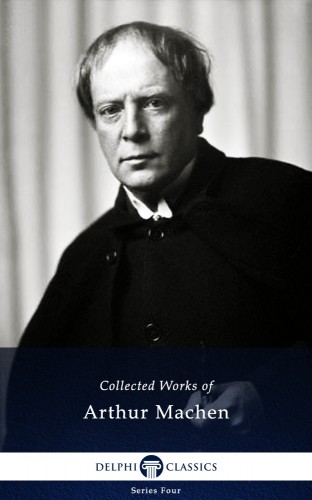 Arthur Machen - Delphi Works of Arthur Machen (Illustrated) [eKönyv: epub, mobi]