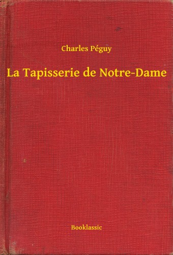Charles Péguy - La Tapisserie de Notre-Dame [eKönyv: epub, mobi]