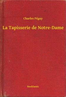 Charles Péguy - La Tapisserie de Notre-Dame [eKönyv: epub, mobi]