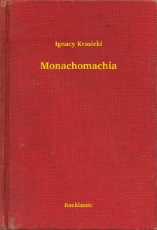 Krasicki Ignacy - Monachomachia [eKönyv: epub, mobi]