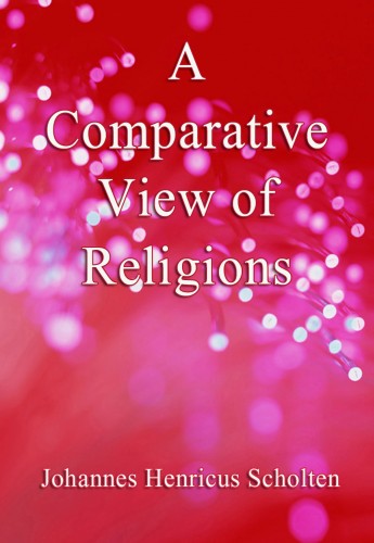 Francis T. Washburn Johannes Henricus Scholten, - A Comparative View of Religions [eKönyv: epub, mobi]