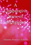 Francis T. Washburn Johannes Henricus Scholten, - A Comparative View of Religions [eKönyv: epub, mobi]