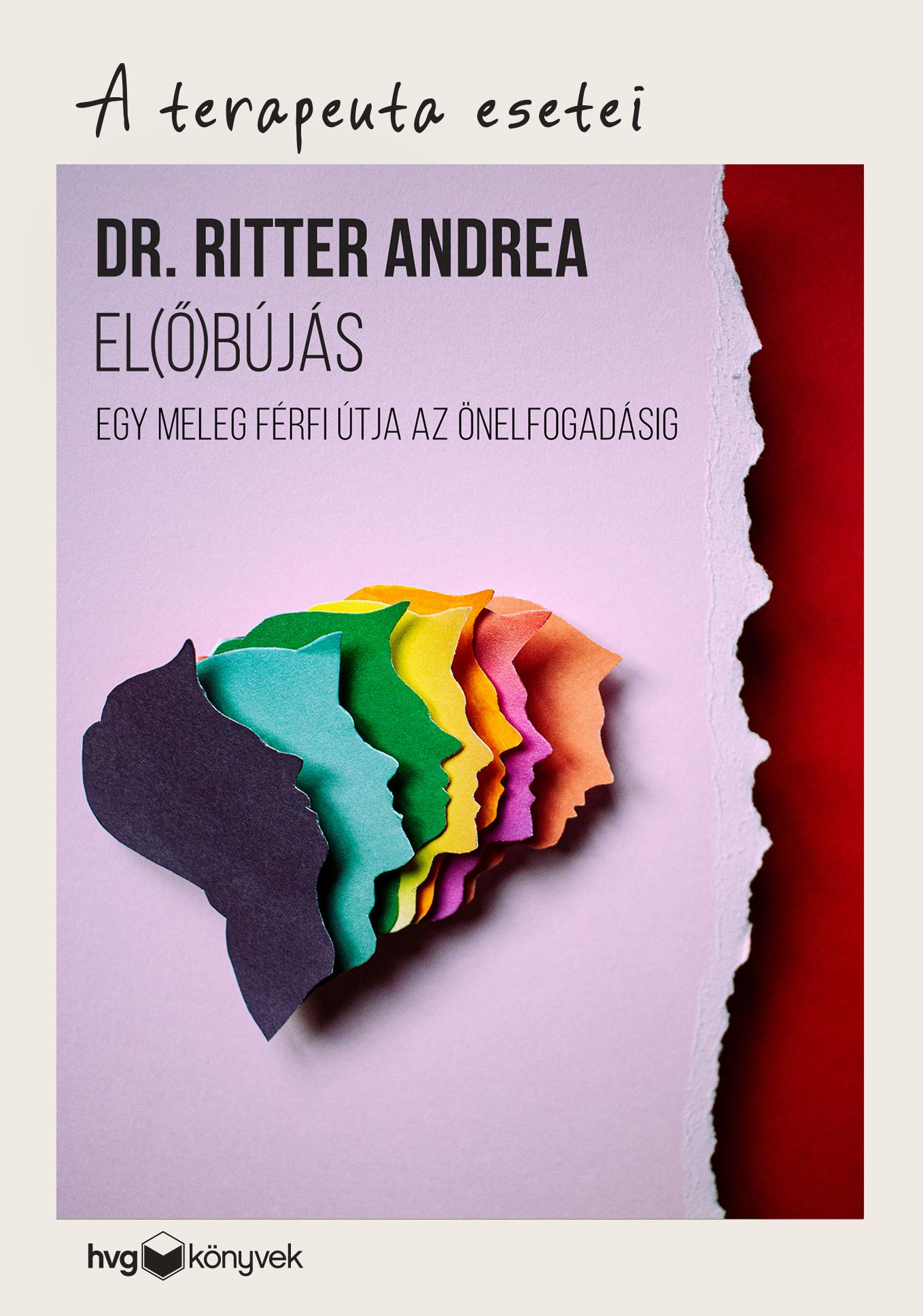 Dr. Ritter Andrea - El(ő)bújás - Egy meleg férfi útja az önelfogadásig